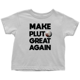 Make Pluto Great Again Toddler T-Shirt